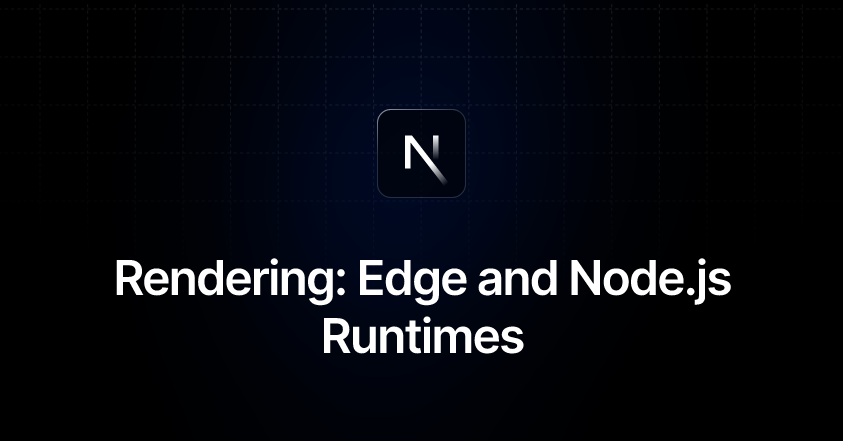 Rendering: Edge and Node.js Runtimes | Next.js