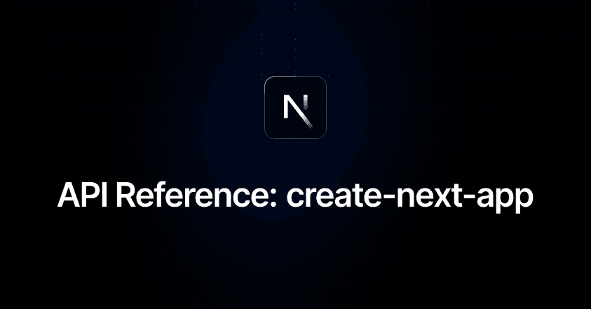 API Reference: create-next-app | Next.js