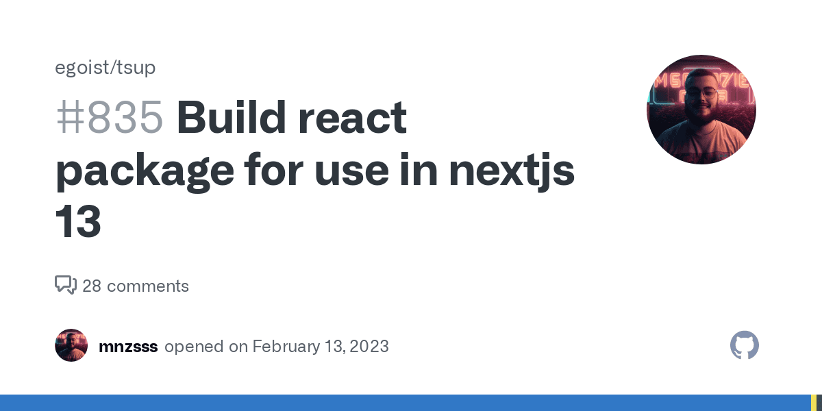 Build react package for use in nextjs 13 · Issue #835 · egoist/tsup · GitHub