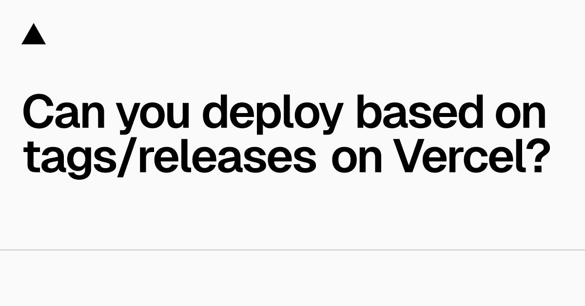 How to Deploy Based on Tags or Releases on Vercel