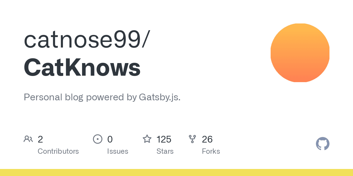 GitHub - catnose99/CatKnows: Personal blog powered by Gatsby.js.