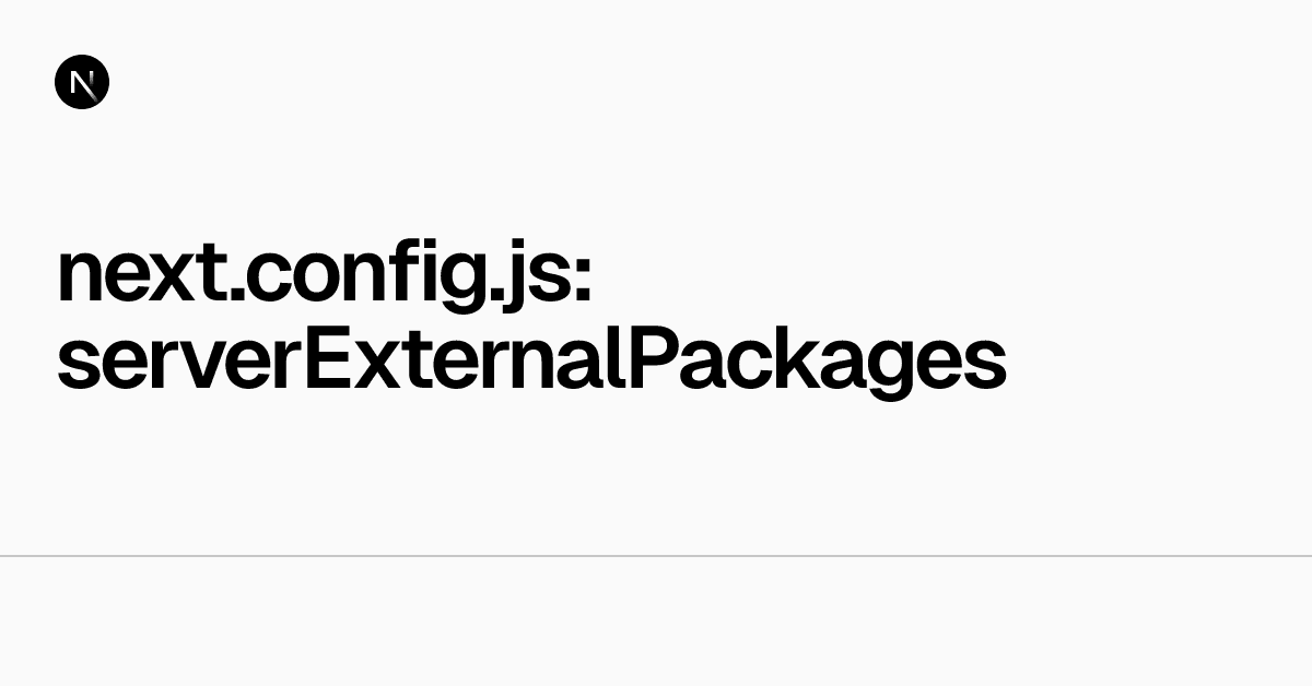 next.config.js: serverExternalPackages | Next.js