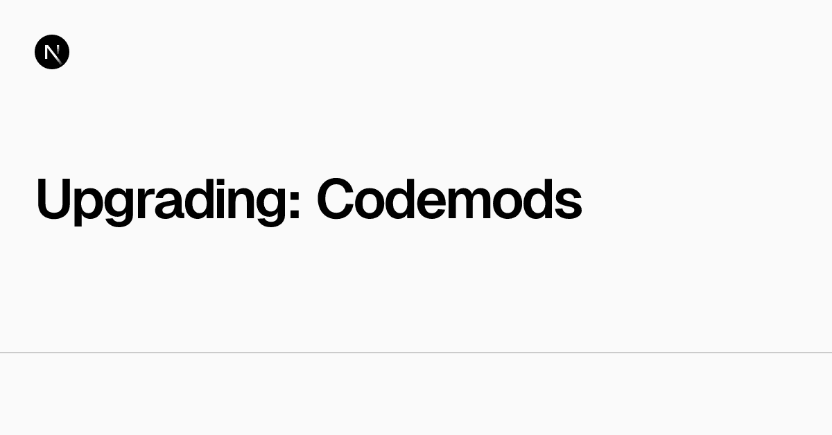 Upgrading: Codemods | Next.js